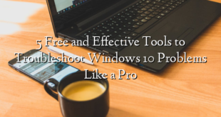 5 Free and Effective Tools to Troubleshoot Windows 10 Problems Like a Pro