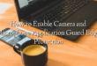 How to Enable Camera and Microphone Application Guard Edge Protection