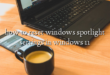 how to reset windows spotlight settings in windows 11